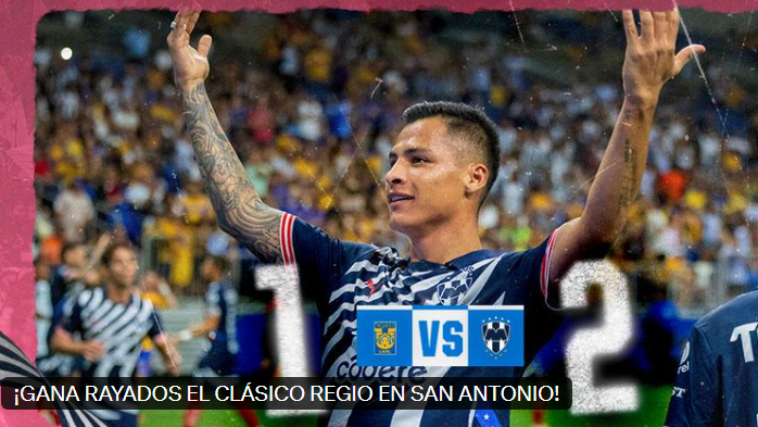 Rayados defeated Tigres in a friendly Clásico Regio